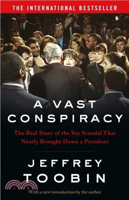 A Vast Conspiracy：The Real Story of the Sex Scandal That Nearly Brought Down a President