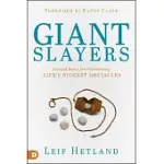 GIANT SLAYERS: GROUND RULES FOR OVERCOMING LIFE’S BIGGEST OBSTACLES