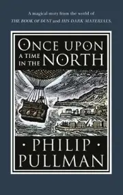NEW BOOK Once Upon a Time in the North by Pullman, Philip (2018)