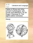 FABLES OF AESOP AND OTHER EMINENT MYTHOLOGISTS: WITH **BRAND NEW**