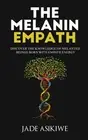 The Melanin Empath: Discover the Knowledge of Melanated Beings Born With Empa...
