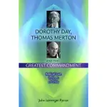 DOROTHY DAY, THOMAS MERTON, AND THE GREATEST COMMANDMENT