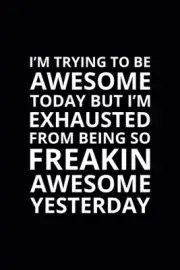 I'm Trying To Be Awesome Today: 6x9 Lined Funny Work Notebook, 108 Page Office G