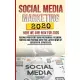 Social Media Marketing 2020 Here We Are! New for 2020: Become Proficient Using Instagram, Facebook, Twitter and Youtube with the Latest News of Succes