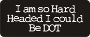 3 - Hard Headed Could Be Dot Approved Hard Hat / Biker Helmet Sticker BS209