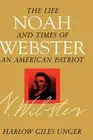 Harlow Giles Unger Noah Webster (Hardback)