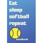 EAT SLEEP SOFTBALL REPEAT NOTEBOOK: GIFTS FOR SOFTBALL PLAYER