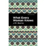 WHAT EVERY WOMAN KNOWS