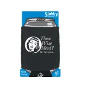 Three Wise Men Be Serious - Funny Novelty Stubby Holder With Base