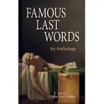 FAMOUS LAST WORDS: AN ANTHOLOGY