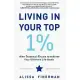 Living in Your Top 1%: Nine Essential Rituals to Achieve Your Ultimate Life Goals
