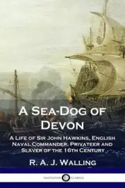 A Sea-Dog of Devon: A Life of Sir John Hawkins, English Naval Commander, Private