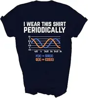 [Generic] I Wear This Shirt Periodically Funny Math Pun Maths Lover Nerd Geek Mathematician Gift Unisex Shirt