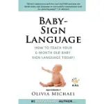 THE SMART BABY SIGN LANGUAGE BOOK: HOW TO TEACH YOUR 6 MONTH OLD BABY SIGN LANGUAGE TODAY