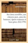 Aux mes Sensibles, Aux Citoyens Purs, Amis Des Hommes, poux Vertueux Et Bons Pre