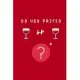 Do you prefer Wine or Wine?: A difficult choice Notebook, Journal, Diary (110 Pages, Lined, 6 x 9)