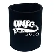 Wife Since 2010 - Funny Novelty Stubby Holder