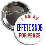 [Generic] Replica Anti War Button Pinback, 2.25 Inches, I am a EFFETE SNOB For Peace, Standard, Metal, no gemstone