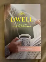 “Dwell” A Study Guide For Expanded Scripture Memory