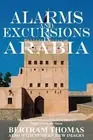 Ibn Al Hamra Bertram Thomas Alarms and Excursions in Arabia (Paperback)
