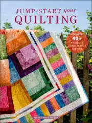 NEW JUMP-START YOUR QUILTING 174 PG 45+ PROJECTS