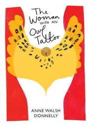 The Woman With An Owl Tattoo: Chapbook - Anne Walsh Donnelly