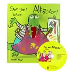 SEE YOU LATER, ALLIGATOR! (1精裝+1CD)(韓國JY BOOKS版) 廖彩杏老師推薦有聲書第29週/ANNIE KUBLER【禮筑外文書店】