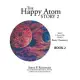 The Happy Atom Story 2: Read a Fantasy Tale Learn Basic Chemistry Book 2