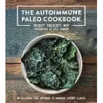 THE AUTOIMMUNE PALEO COOKBOOK: AN ALLERGEN-FREE APPROACH TO MANAGING CHRONIC ILLNESS