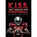 K.I.S.S. FOOTBALL: KEEP IT SIMPLE AND SOUND