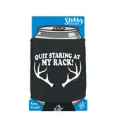 Quit Staring At My Rack - Funny Novelty Stubby Holder With Base