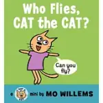WHO FLIES, CAT THE CAT?
