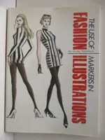 THE USE OF MARKERS IN FASHION ILLUSTRATIONS【T9／設計_O1E】書寶二手書