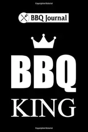 BBQ Journal: bbq king crown design : 6x9 110 pages notebook