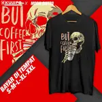 T恤 DISTRO KOPI TENG KORAK BUT FIRST COFFEE T恤男孩T恤女孩