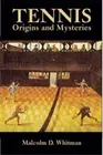Tennis: Origins and Mysteries by Malcolm D. Whitman [Paperback]