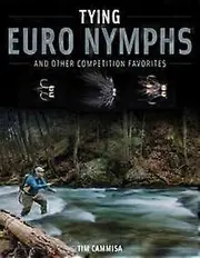 Tying Euro Nymphs And Other Competition Favorites by Tim Cammisa Paperback Book