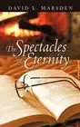 The Spectacles of Eternity by David L. Marsden (English) Paperback Book