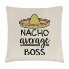 Nacho Average Boss Cushion Cover Pillow Worlds Best Favourite Manager Funny