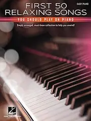 Hal Leonard First 50 Relaxing Songs You Should Play on Piano Book
