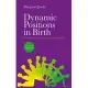 Dynamic Positions in Birth: A Fresh Look at How Women’’s Bodies Work in Labour