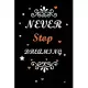 Never Stop Dreaming: black Lined notebook Journal to Write Simple and elegant. 120 pages, high quality cover and (6 x 9) inches in size, In