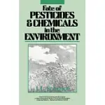 FATE OF PESTICIDES AND CHEMICALS IN THE ENVIRONMENT