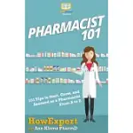 PHARMACIST 101: 101 TIPS TO START, GROW, AND SUCCEED AS A PHARMACIST FROM A TO Z