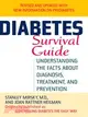 Diabetes Survival Guide ─ Understanding the Facts About Diagnosis, Treatment, And Prevention