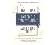 How to Have Incredible Conversations with your Child