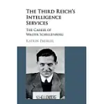 THE THIRD REICH’S INTELLIGENCE SERVICES: THE CAREER OF WALTER SCHELLENBERG