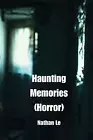 Haunting Memories (Horror) by Nathan Le Paperback Book