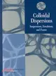 COLLOIDAL DISPERSIONS：SUSPENSIONS, EMULSIONS, AND FOAMS