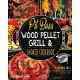 Pit Boss Wood Pellet Grill & Smoker Cookbook [3 Books in 1]: What to Eat, What to Grill, How to Thrive in a Bite